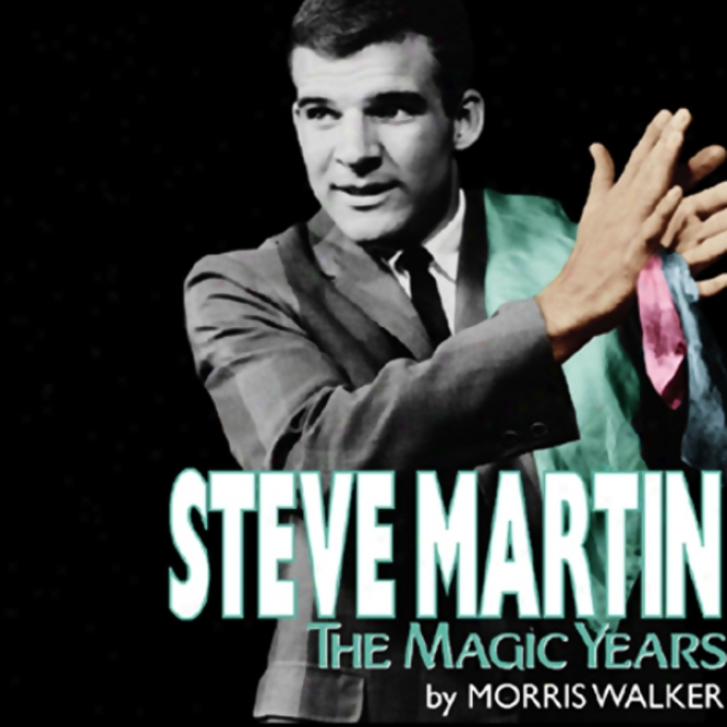 Steve Martin: The Magic Years (unabridged)