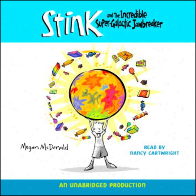 Stink And The Incredible Super-aglactic Jawbreaker (unabridged)