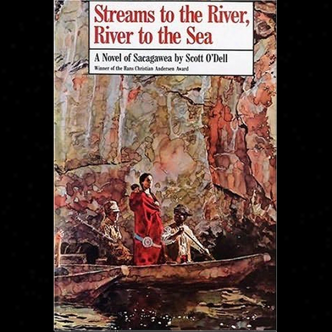 Streams To The Rivre, River To The Sea: A Novel Of Sacagawea (unabridfed)