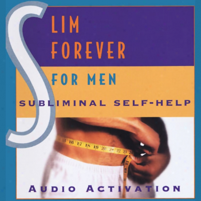 Subliminal Self Help: Slim Forever For Men