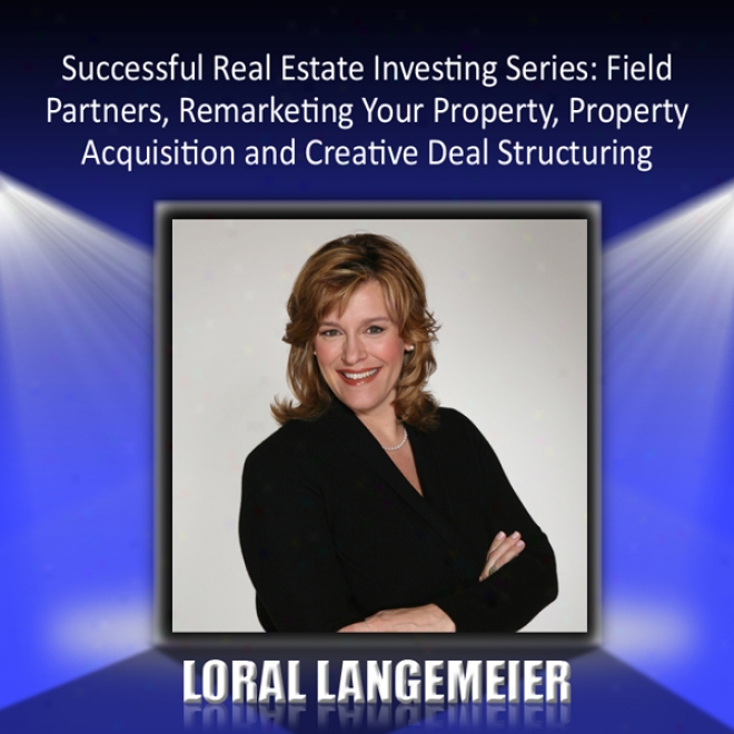 Successful Real Estate Investing Series: Field Partners, Remarketing, Acquisition, And Deal Structuring