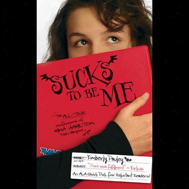 Sucks To Be Me: The All-true Confessions Of Mina Hamilton, Teen Vampire (maybe) (unabridged)