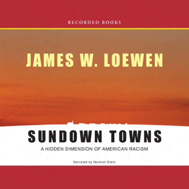 Sundown Towns: A Hidden Dimension Of American Raciem (unabridged)