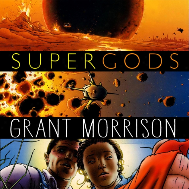 Supergods: What Masked Vigilantes, Miraculous Mutants, And A Sun God From Smallville Can Teach Us About Being Human (unabridged)