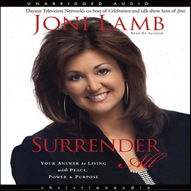 Surrender All: Your Be accountable To Living With Peace, Power, And Purpose (unabridged)