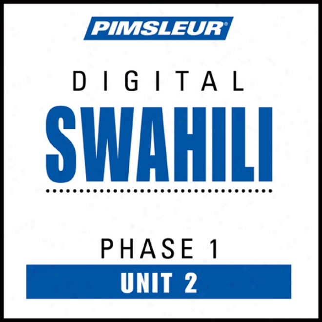 Swahili Phase 1, Ujit 02: Learn To Speak And Understand Swahili With Pimsleur Language Programs