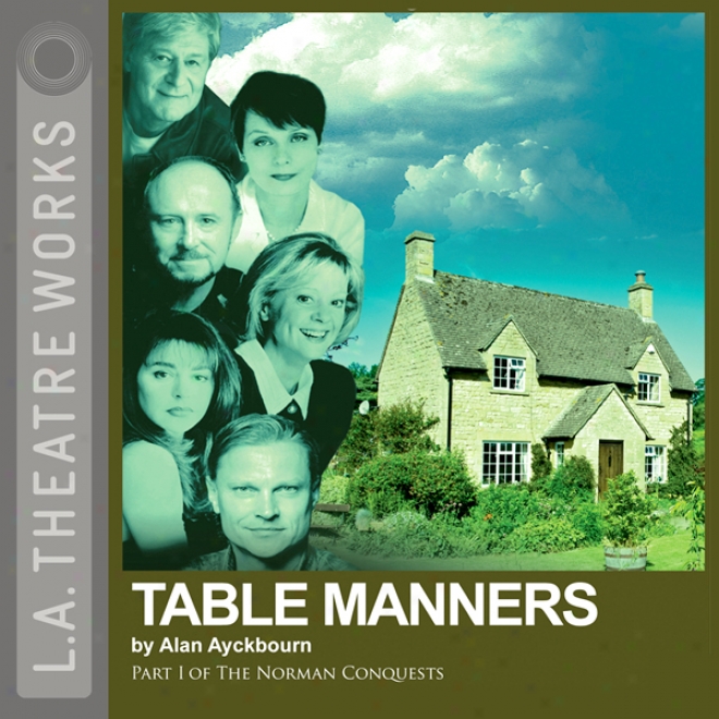 Table Mannees: Part One Of Alan Ayckbourn's The Norman Conquests Trilogy (dramatized)