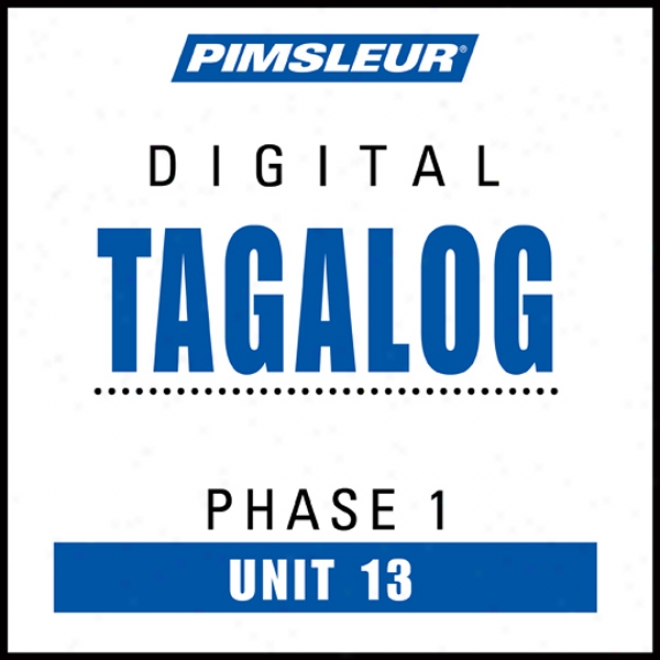 Tagalog Phase 1, Unit 13: Learn To Speak And Understand Tagalog With Pimsleur Expression Programs