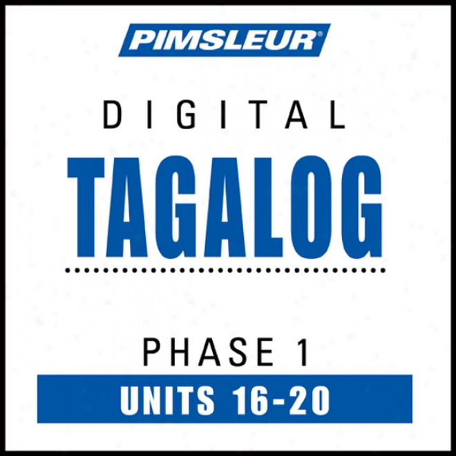 Tagalog Phase 1, Unit 16-20: Learn To Speak And Understand Tagalog Upon Pimskeur Expression Programs