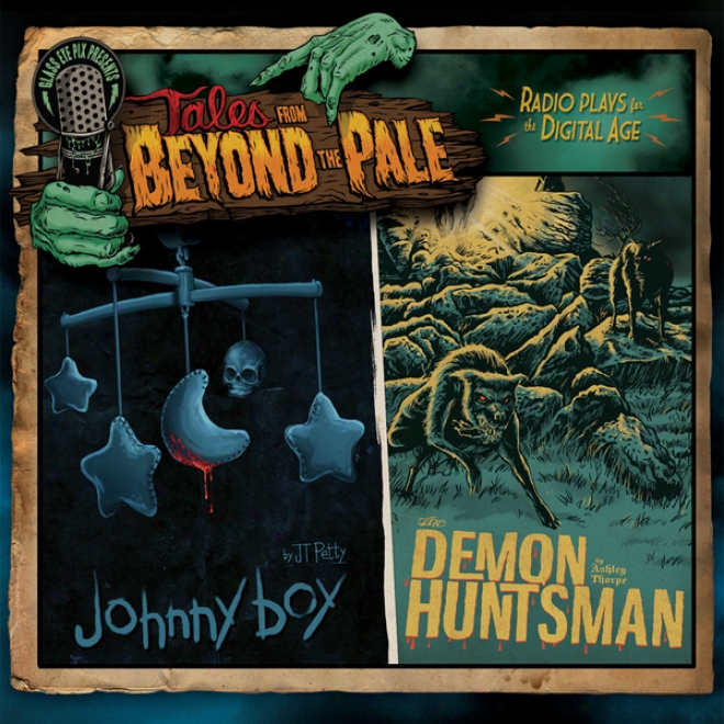 Tales From Beyond The Pale, Season One, Volume 5: Johnny Boy & The Demon Huntsman