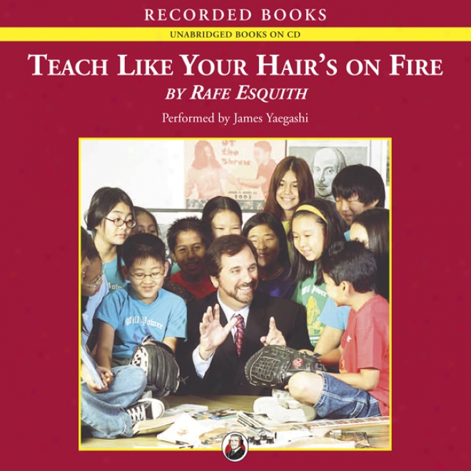 Teach Like Your Hair's On Fire (unabridged)