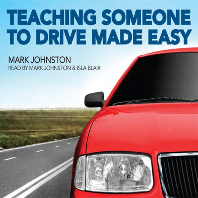 Teaching Someone To Drive Made Easy (unabridged)