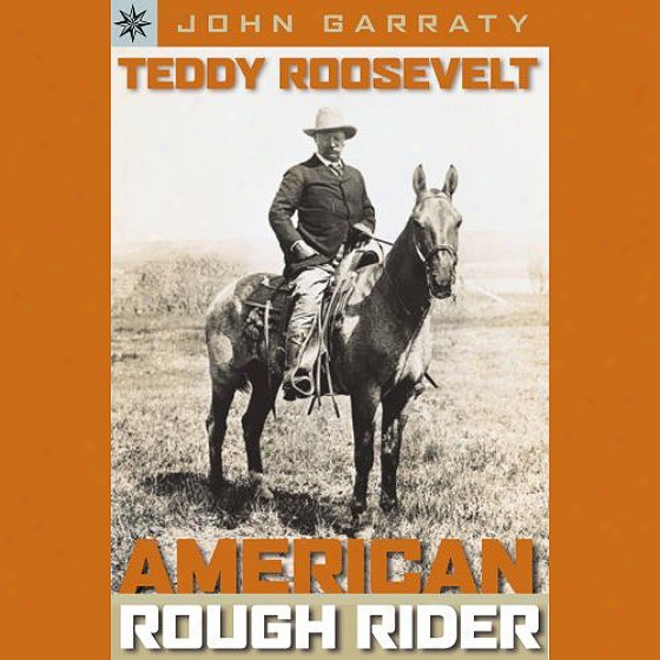 Teddy Roosevelt: American Rough Riedr (unabridged)