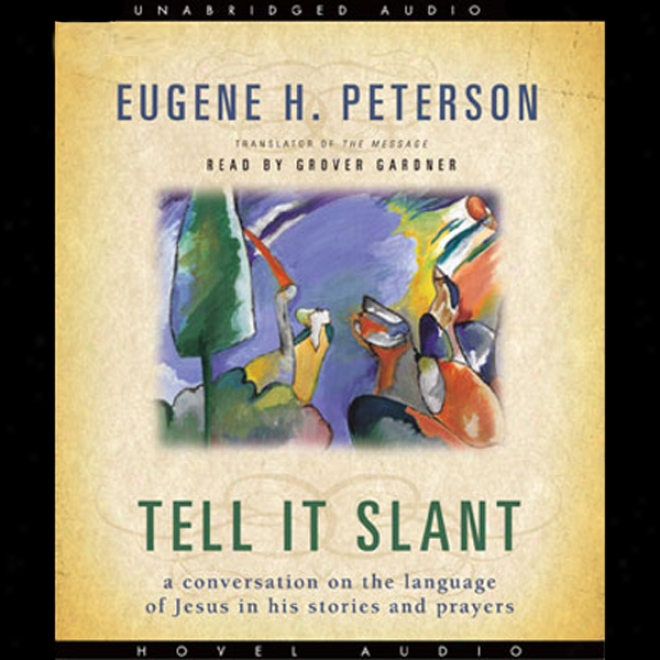 Disclose It Slope: A Conversation On The Language Of Jesus In His Stories And Prayers (unabridged)