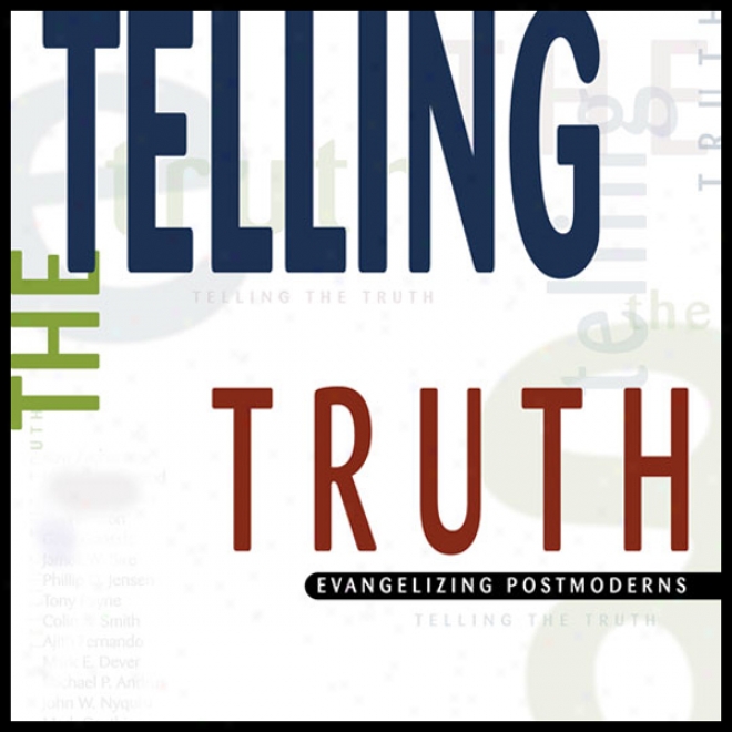 Telling The Truth: Evangelizing Postmoderns (unabridged)