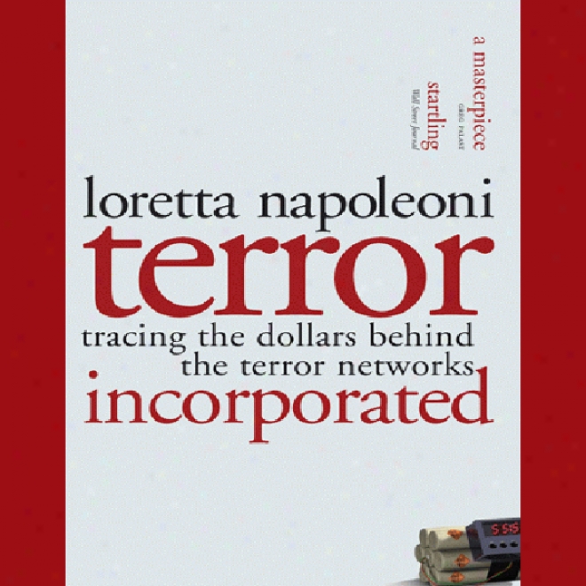 Terror, Incorporated: Tracing The Dollars Behind The Terror Networks (unabridged)