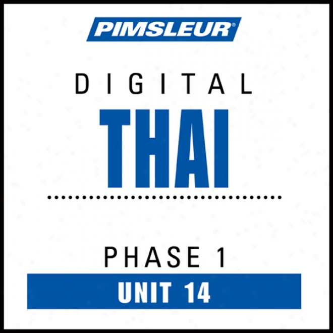 Thai Phase 1, Unit 14: Learn To Speak And Understand Thai With Pimsleur Language Programs