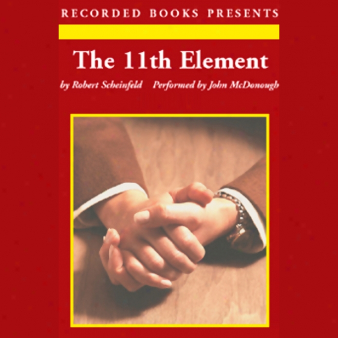 The 11th Element: The Key To Unlocking Your Master Blueprint For Wealth And Success (unabridged)