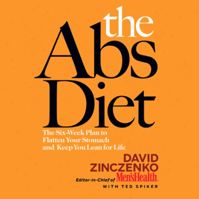 The Abs Diet: The Six-week Plan To Flatten Your Stomach And Stay You Lean For Life