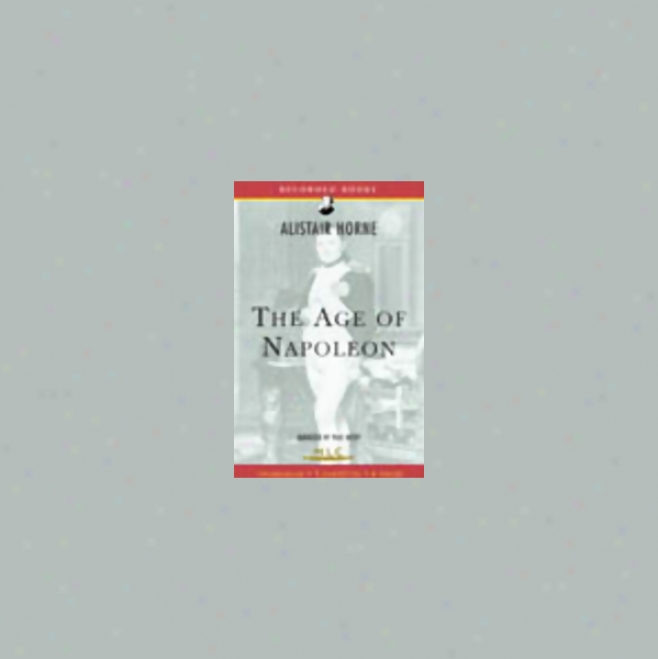 The Age Of Napoleon (unabridged) [modern Library Chronicles]