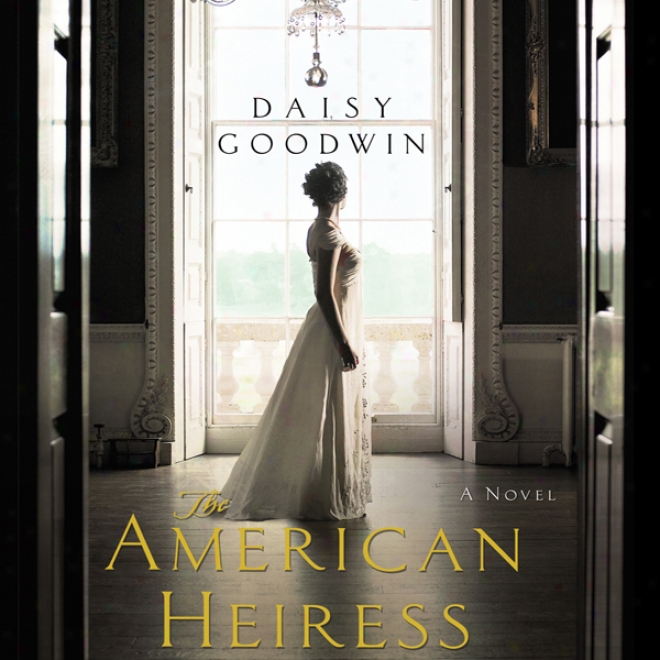 The American Heiress: A Novel (unabridged)