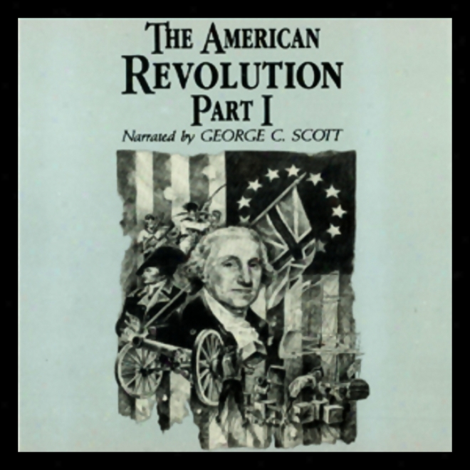 The American Revolution, Part 1 (unabridged)