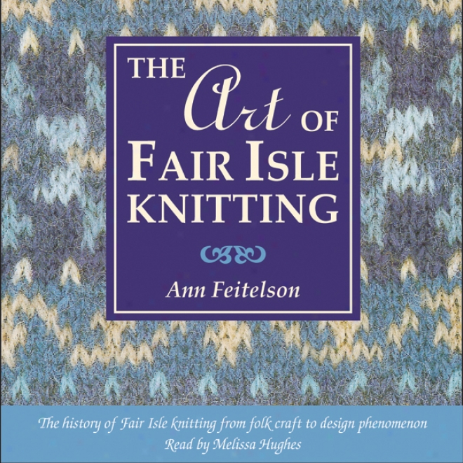 The Art Of Fair Isle Knitting