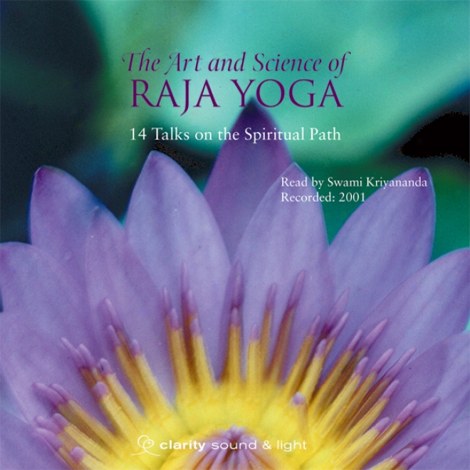 The Art & Science Of Raja Yoga: Pathways To God