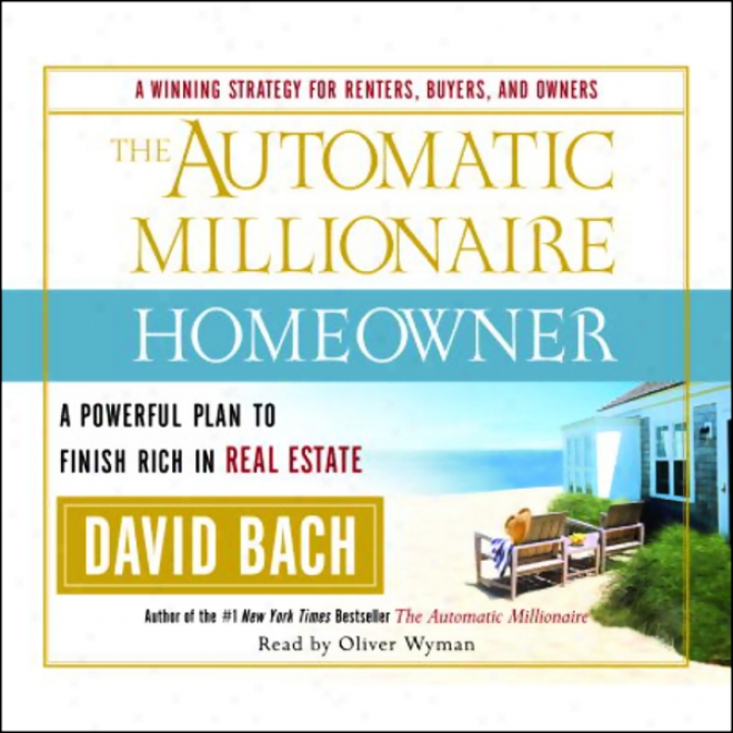 The Automatic Millionaire Homeowner: A Powerful Plan To Polishing Rich In Real State