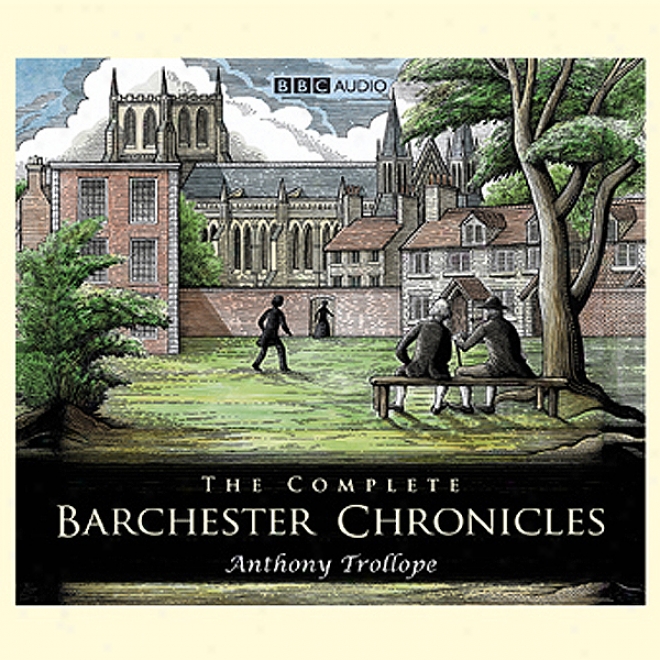 The Barchester Chroniclees: The Last Chronicle Of Barset (dramatised)