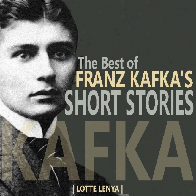 The Best Of Franz Kafka's Short Stories (unabridged)