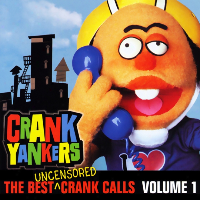 The Best Uncensored Crank Calls, Volume 1