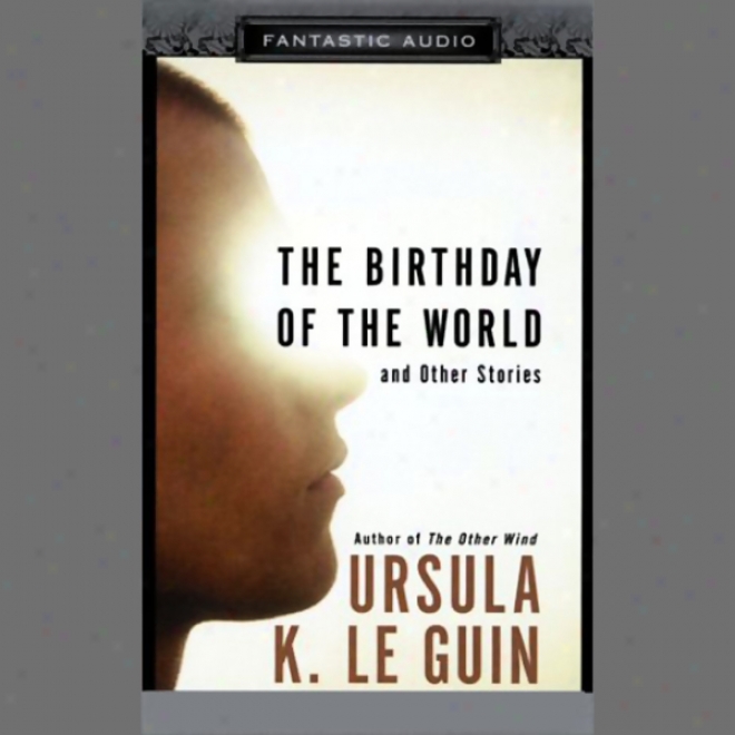 The Birthday Of The World And Other Stories (unabridged)