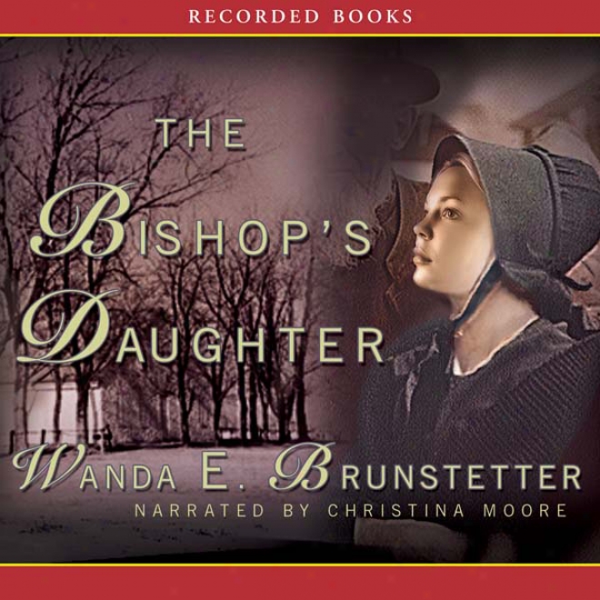 The Bishop's Daughter: Daughters Of Lancaster County, Book 3 (unabridged)