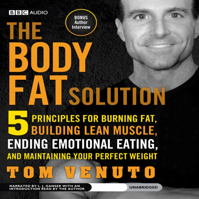 The Trunk  Fat Solution: Five Principles For Burning Fat, Building Lean Muscle, Ending Emotional Eating, And Maintaining Your Perfect Weight (unabridged)