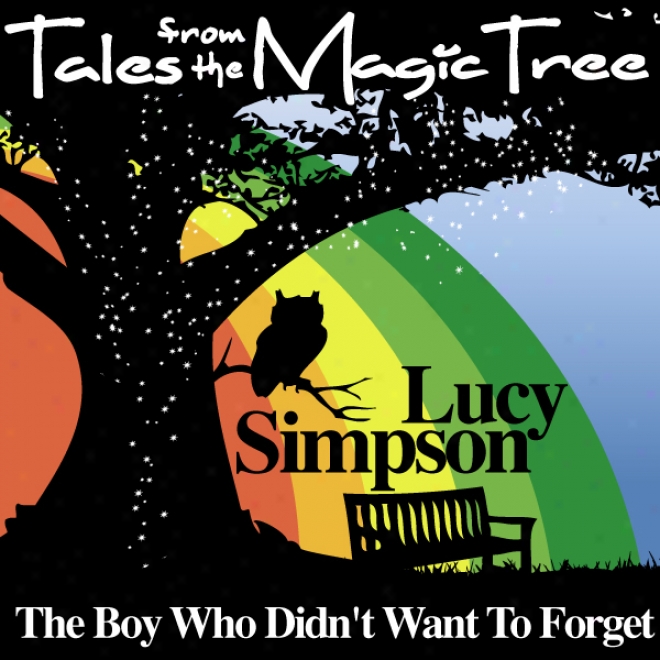 The Boy Who Didn't Want To Forget: Tales From The Magic Tree