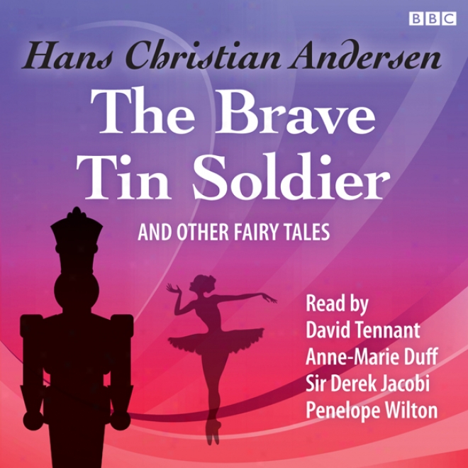 The Brave Tin Soldier And Otheer Fairy Tales (unabridved)