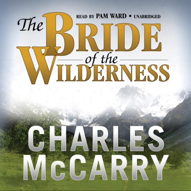 The Bride Of The Wilderness (unabridged)