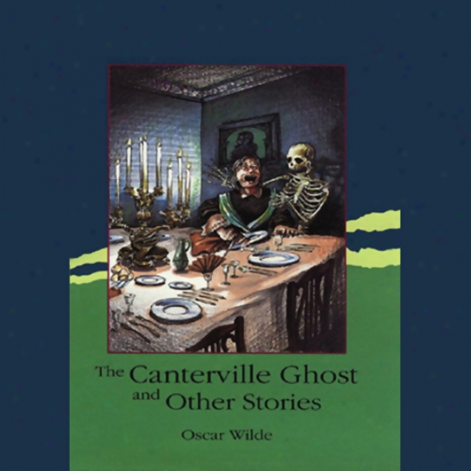 The Canterville Ghost And Other Stories (unabridged)