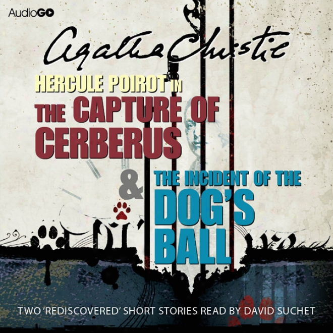 The Capture Of Cerberus & The Incident Of The Dog's Ball (unabridged)