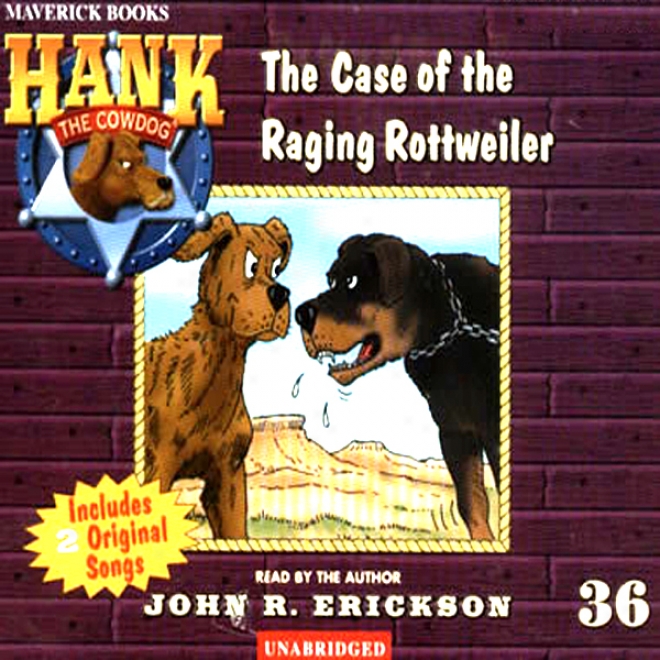 The Case Of The Raging Rottweiler: Hank The Cowdog (unabridged)