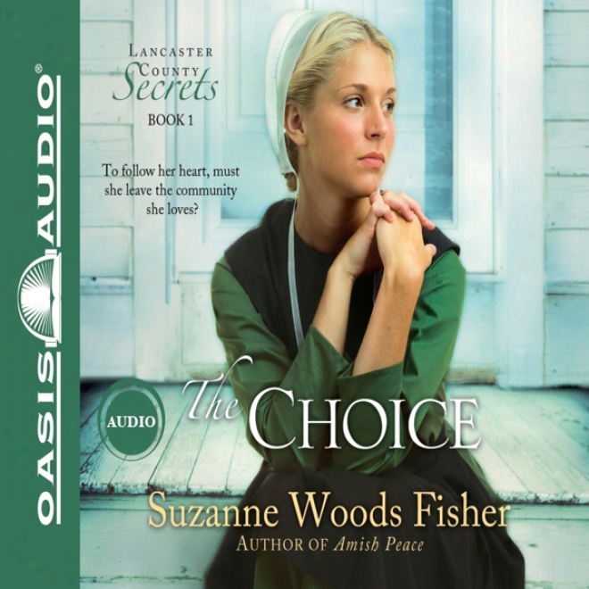 The Choice: Lancaster County Secrets, Book 1 (unabridged)