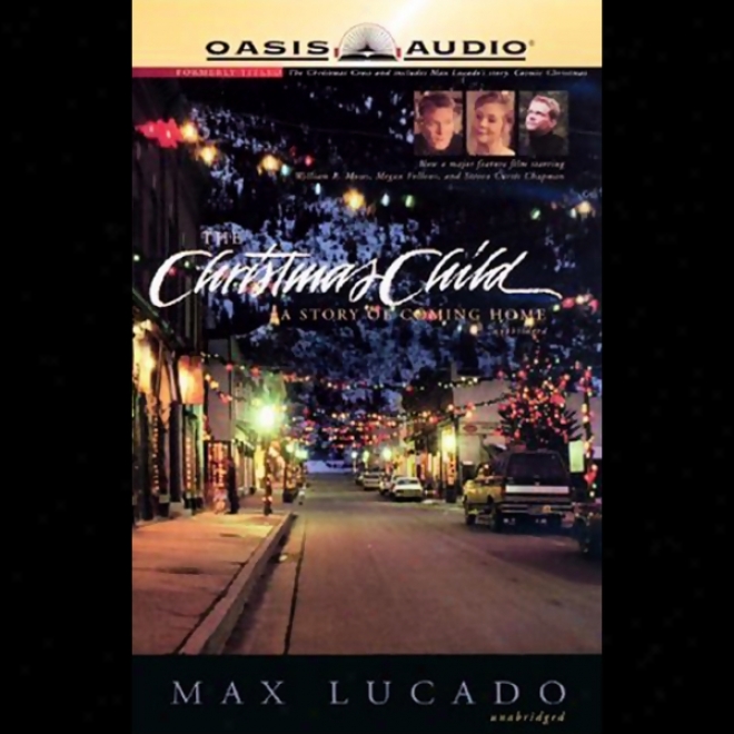 The Christmas Child: A Story Of Coming Home (unabridged)