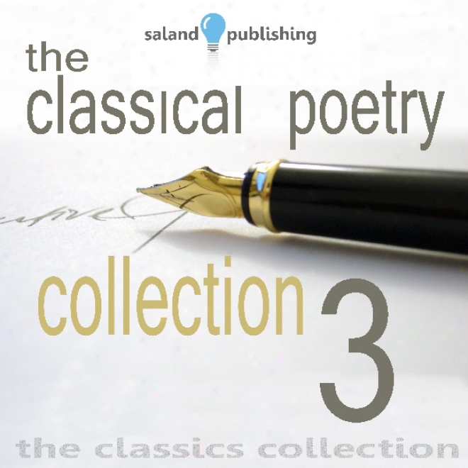 The Classical Poetry Collection, Volume 3 (unabridged)