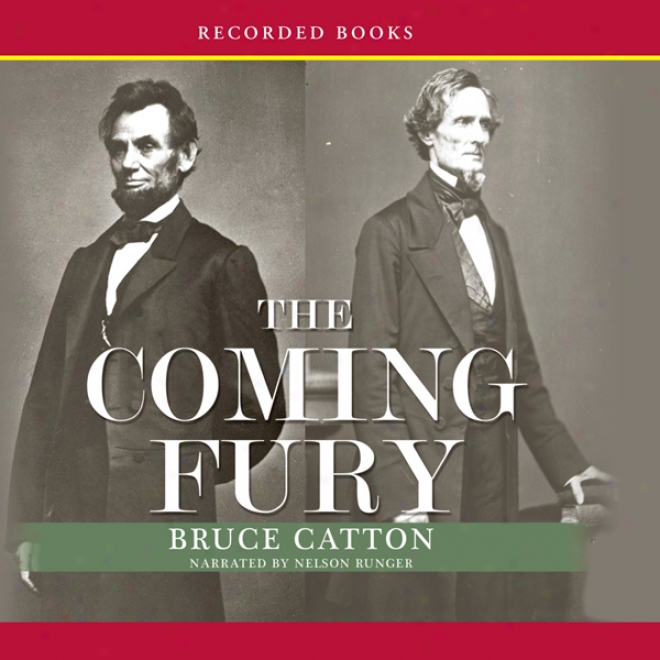 The Coming Fury: The Centennial History Of The Civil War, Volum 1 (unabridged)