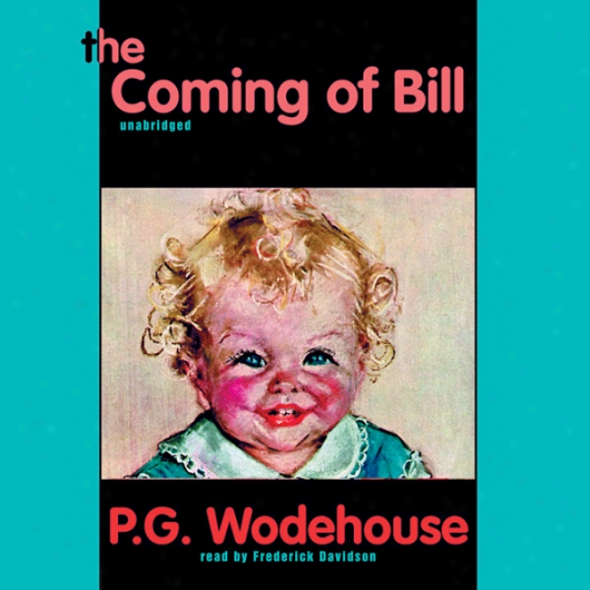 The Coming Of Bill (unabridgd)