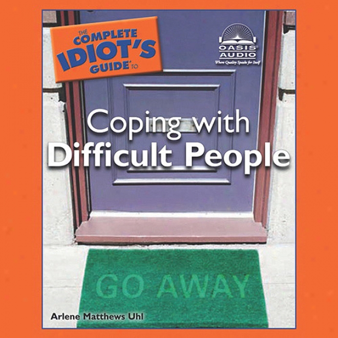 The Complete Idiot's Guide To Coping With Difficult People