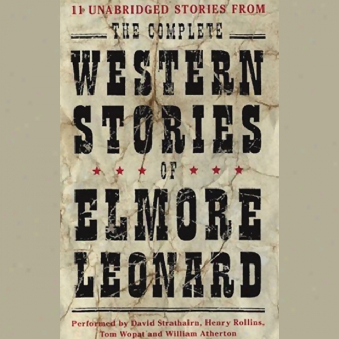 The Complete Westetn Stories Of Elmore Leonard (unabridger)