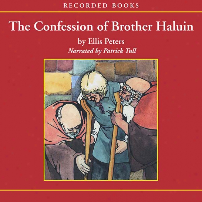 The Confession Of Brothe Haluin: The Fifteenth Record Of Brother Cadfael (unabridged)