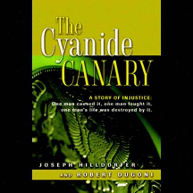 The Cyanide Canary: A Story Of Injustice (unabridged)